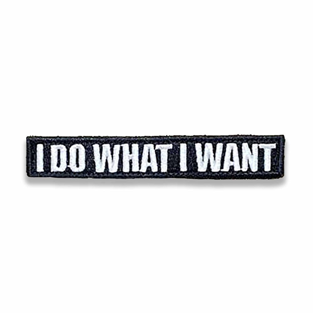 Supplies - Identification - Morale Patches - Tactical Outfitters "I Do What I Want" Morale Patch