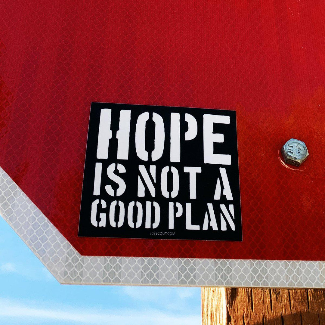 Supplies - Identification - Stickers - Thirty Seconds Out Hope Is Not A Good Plan Sticker